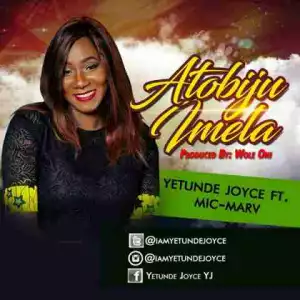 Yetunde Joyce - Atobiju Imela (Feat. Mic Marv)